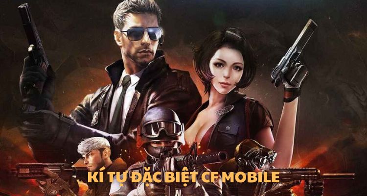 Bảng kí tự đặc biệt dành cho CF Mobile 