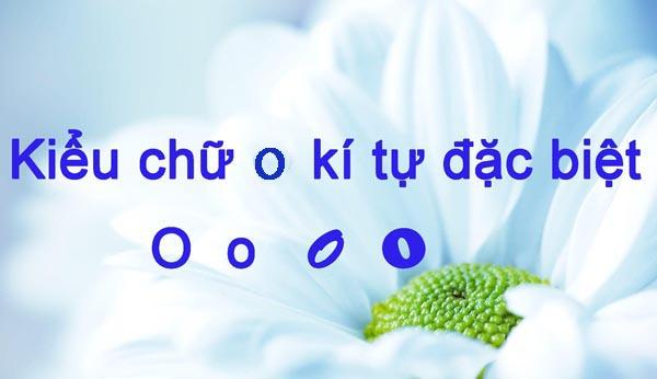 100+ Kiểu chữ O kí tự đặc biệt phổ biến, đẹp, in hoa, viết thường, emoji