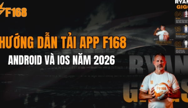 Hướng Dẫn Tải App F168 Cho Android Và iOS Năm 2026