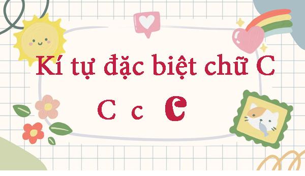 Tổng hợp kí tự đặc biệt chữ C viết thường, in hoa, viền khung, emoji
