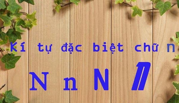 777+ kí tự đặc biệt chữ N nhỏ đẹp đến các kiểu thông dụng nhất 2025