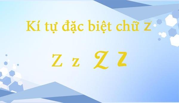 Bộ kí tự đặc biệt chữ Z thông dụng, in hoa, viết thường, cách điệu và kết hợp cực đẹp