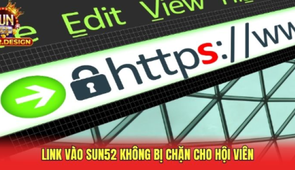 Link Vào Sun52 Mới Nhất Dành Cho Tân Thủ, Không Bị Chặn