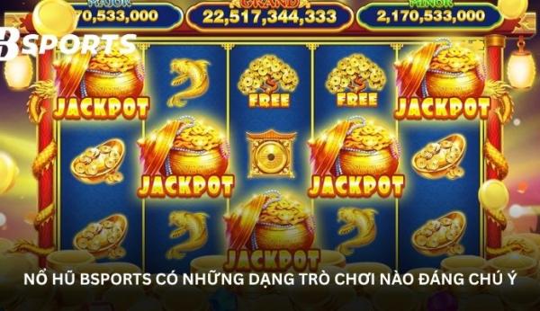 Nổ hũ Bsports - Tìm hiểu qua cơ chế và cách vận hành trò chơi