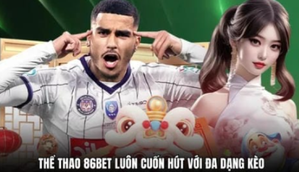 Thể thao 86bet - Trải nghiệm cá cược đỉnh cao mỗi ngày